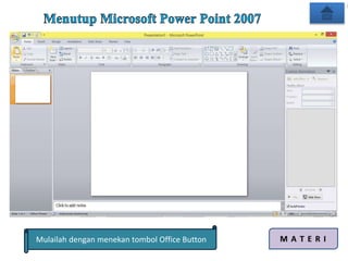 Mulailah dengan menekan tombol Office Button
 
