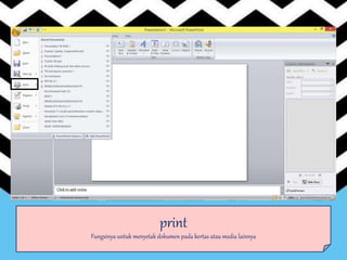 print
Fungsinya untuk menyetak dokumen pada kertas atau media lainnya
 