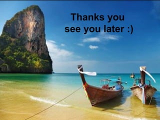 Thanks you
see you later :)
 