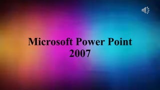 Microsoft Power Point
2007
 