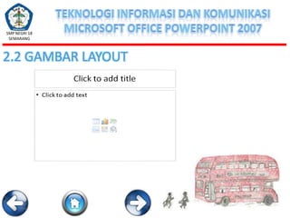 SMP NEGRI 18
SEMARANG

2.2 GAMBAR LAYOUT

 