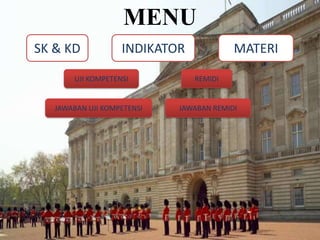 MENU
SK & KD

INDIKATOR

UJI KOMPETENSI

JAWABAN UJI KOMPETENSI

MATERI
REMIDI

JAWABAN REMIDI

 