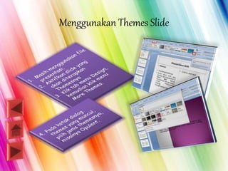 Menggunakan Themes Slide
 