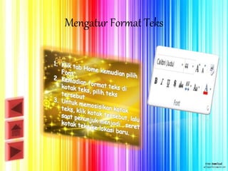 Mengatur Format Teks
 