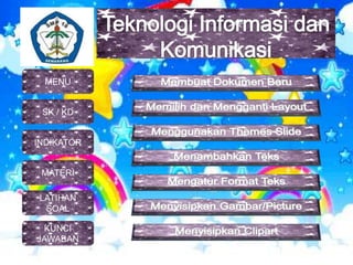 MENU
SK / KD
INDIKATOR
MATERI
KUNCI
JAWABAN
LATIHAN
SOAL
 