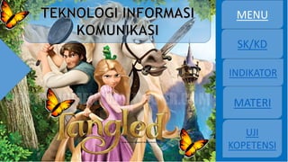 MENU
SK/KD
INDIKATOR
MATERI
UJI
KOPETENSI
 