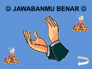  JAWABANMU BENAR 
 