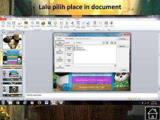 Lalu pilih place in document
 