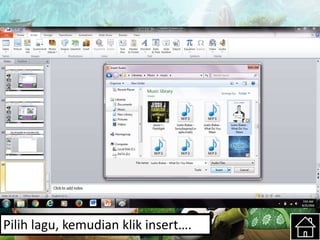 Pilih lagu, kemudian klik insert….
 