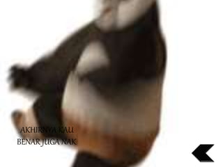 AKHIRNYA KAU
BENAR JUGA NAK.
 
