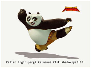 Kalian ingin pergi ke menu? Klik shadownya!!!!!
 