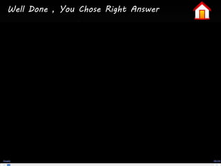 Well Done , You Chose Right Answer

 