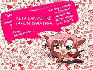 KITA LANJUT KE
TAHUN 1990-1994.
 