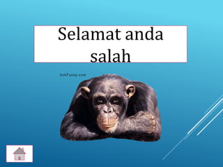 Selamat anda
salah
 