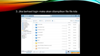 3. Jika berhasil login maka akan ditampilkan file file kita 
 