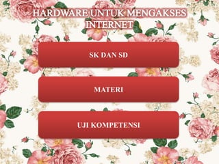 SK DAN SD
MATERI
UJI KOMPETENSI
 