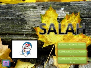 KEMBALI KE SOAL Nomer 
1 - 3 
KEMBALI KE SOAL Nomer 
4 - 7 
KEMBALI KE SOAL Nomer 
8 - 10 
 