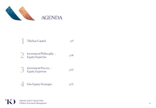 Tikehau Investment Management
AGENDA
8
TIKEHAU EQUITY SELECTION
1 Tikehau Capital p.9
2 Investment Philosophy
Equity Exper...