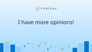 I have more opinions!
 