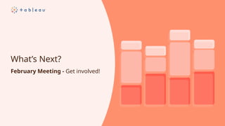 What’s Next?
February Meeting - Get involved!
 