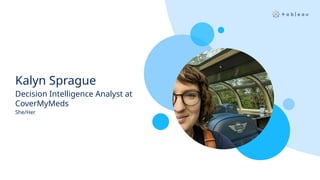 Kalyn Sprague
Decision Intelligence Analyst at
CoverMyMeds
She/Her
 
