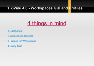 TikiWiki 4.0 - Workspaces GUI and Profiles 