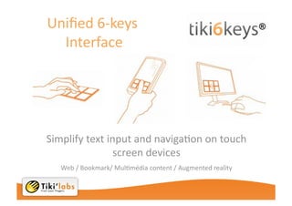 Developing a new generation of powerful unified interactive user interfaces (commands, input, navigation)