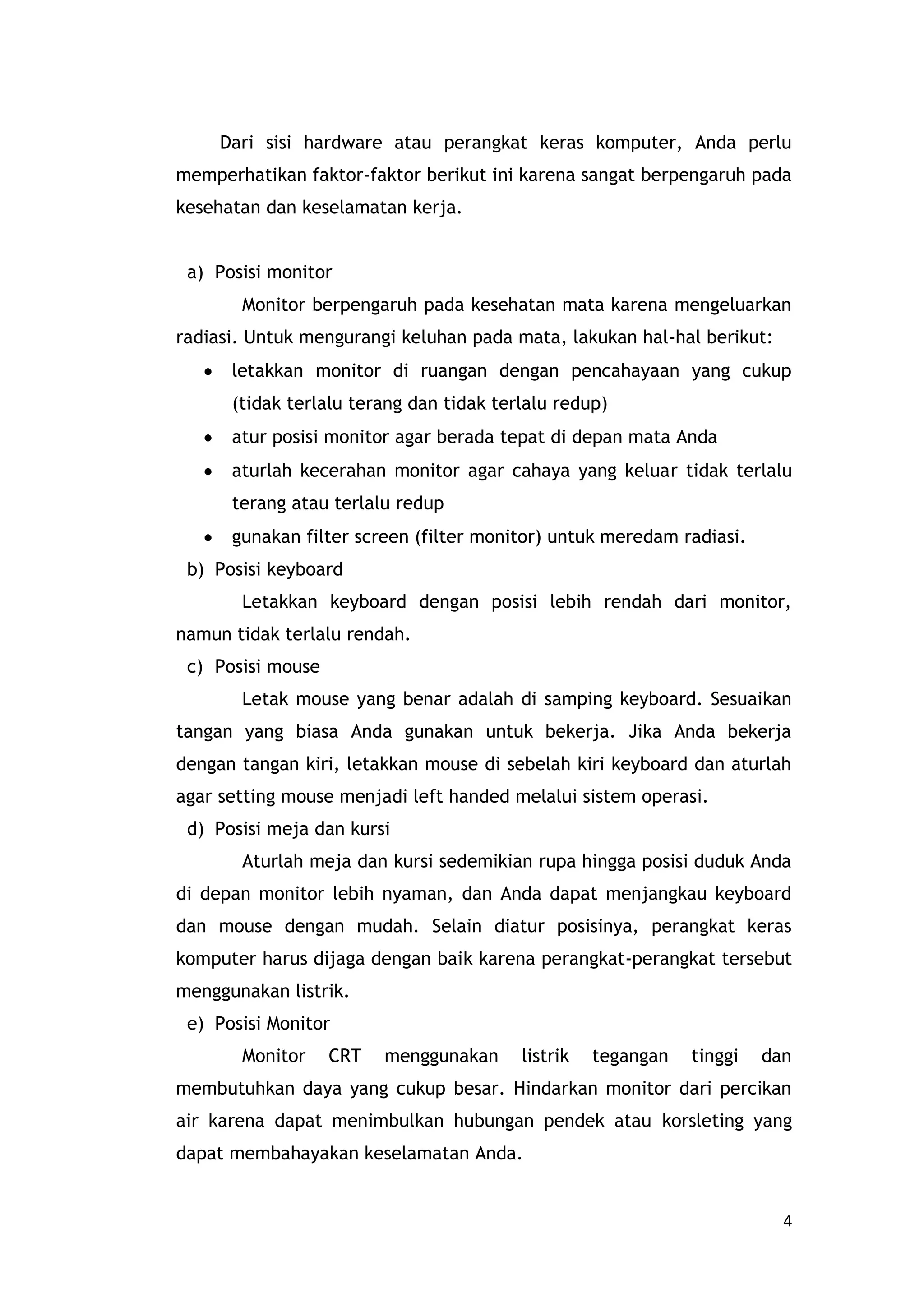 usahakan agar jarak antara monitor dan  mata minimal 80 cm.