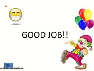 GOOD JOB!! 
 