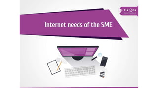 Internet needs of the SME