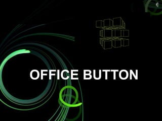 OFFICE BUTTON
 
