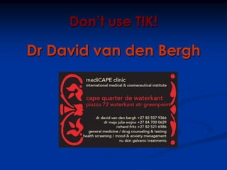 Don’t use TIK! Dr David van den Bergh