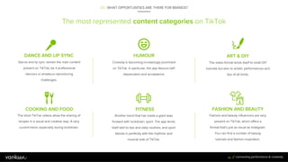 The most represented content categories on TikTok
46
Fashion and beauty influencers are very
present on TikTok, which offe...