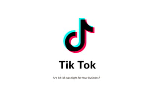 Are TikTok Ads Right for Your Business?
 
