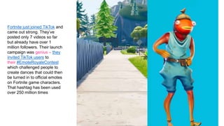 Fortnite just joined TikTok and
came out strong. They’ve
posted only 7 videos so far
but already have over 1
million follo...