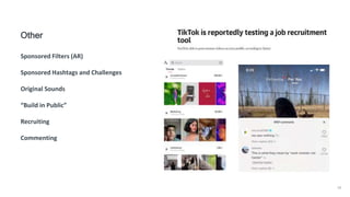28
Other
Sponsored Filters (AR)
Sponsored Hashtags and Challenges
Original Sounds
“Build in Public”
Recruiting
Commenting
 