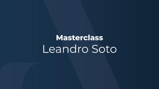 Masterclass
Leandro Soto
 