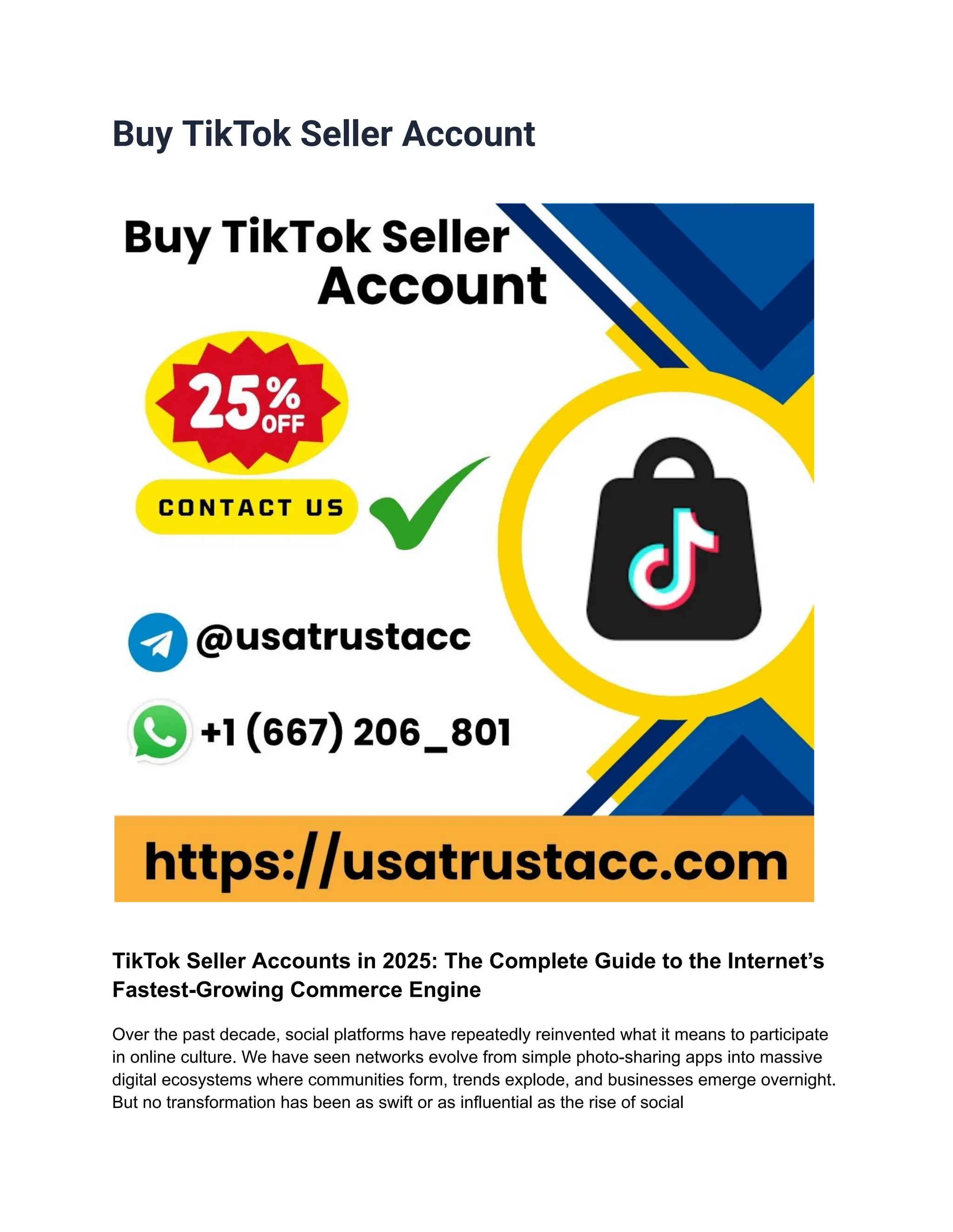 Buy TikTok Seller Account
TikTok Seller Accounts in 2025: The Complete Guide to the Internet’s
Fastest-Growing Commerce Engine
Over the past decade, social platforms have repeatedly reinvented what it means to participate
in online culture. We have seen networks evolve from simple photo-sharing apps into massive
digital ecosystems where communities form, trends explode, and businesses emerge overnight.
But no transformation has been as swift or as influential as the rise of social
 