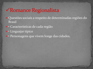  Questões sociais a respeito de determinadas regiões do
  Brasil
 • Características de cada região
 • Linguajar típico
 • Personagens que vivem longe das cidades.
 