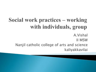 A.Vishal
II MSW
Nanjil catholic college of arts and science
kaliyakkavilai
 