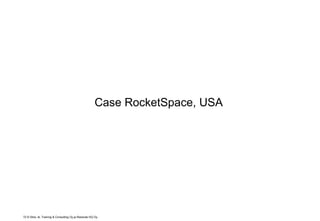 72 © Sitra, 4L Training & Consulting Oy ja Resolute HQ Oy
Case RocketSpace, USA
 
