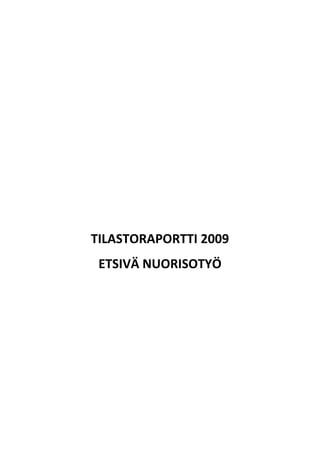 TILASTORAPORTTI 2009
 ETSIVÄ NUORISOTYÖ
 