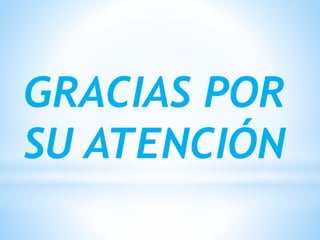 GRACIAS POR
SU ATENCIÓN
 
