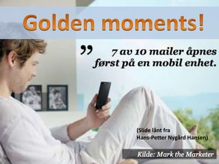 (Slide lånt fra
Hans-Petter Nygård Hansen)
 