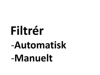 Filtrér
-Automatisk
-Manuelt
 