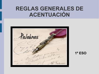 REGLAS GENERALES DE ACENTUACIÓN 1º ESO 