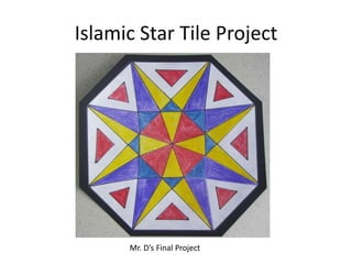 Islamic Star Tile Project




      Mr. D’s Final Project
 
