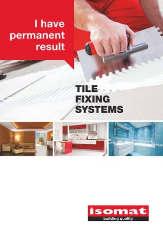 I have
permanent
result

TILE
FIXING
SYSTEMS

 