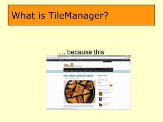 What is TileManager? …  because this 