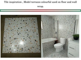 Tile inspiration , Model terrazzo colourful used on floor and wall 
wrap.
 